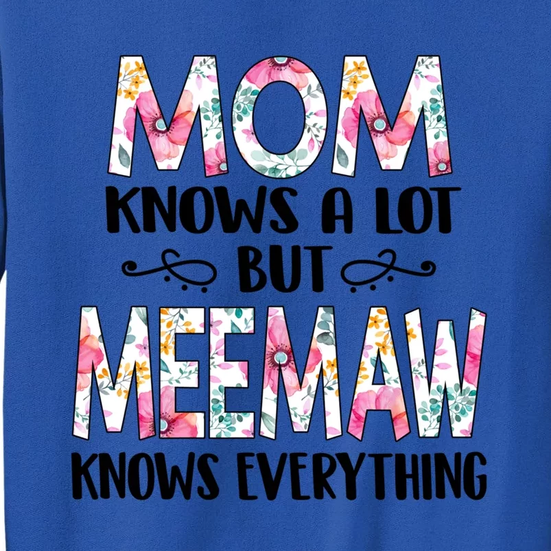 Mom Knows A Lot But Meemaw Knows Everything Mothers Day Cool Gift Tall Sweatshirt