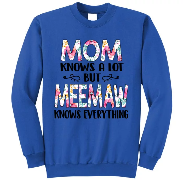 Mom Knows A Lot But Meemaw Knows Everything Mothers Day Cool Gift Tall Sweatshirt