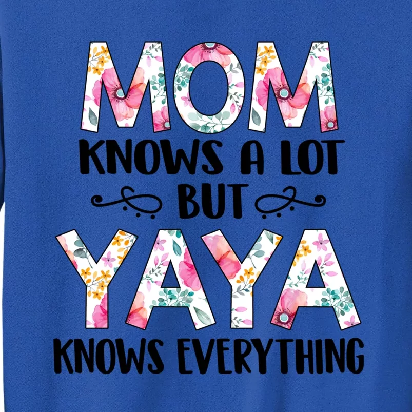 Mom Knows A Lot But Yaya Knows Everything Mothers Day Gift Cute Gift Sweatshirt