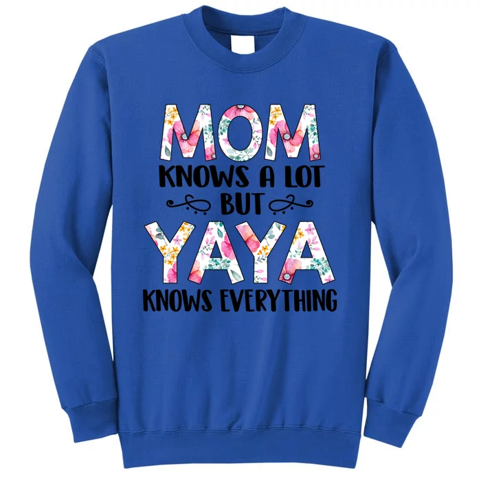 Mom Knows A Lot But Yaya Knows Everything Mothers Day Gift Cute Gift Sweatshirt