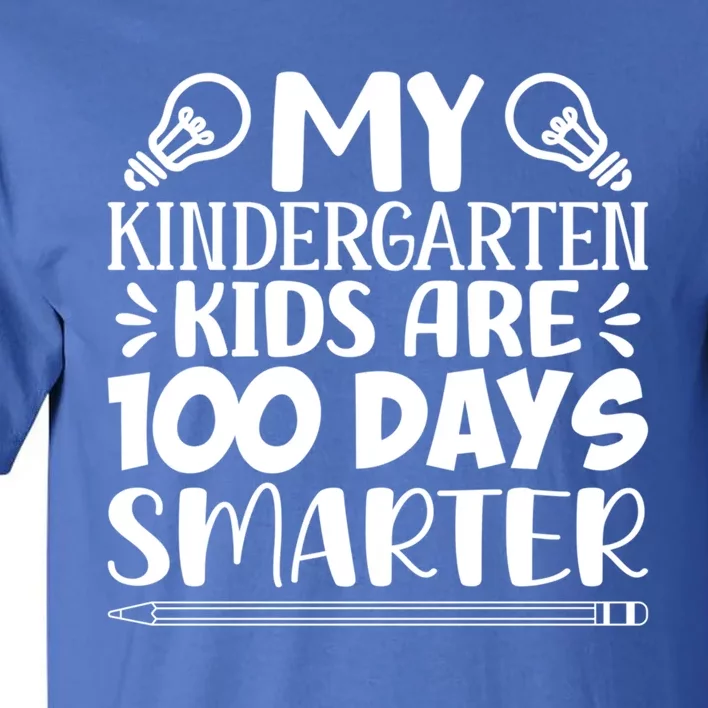 My Kindergarten Are 100 Days Smarter Teacher 100th Day Gift Tall T-Shirt