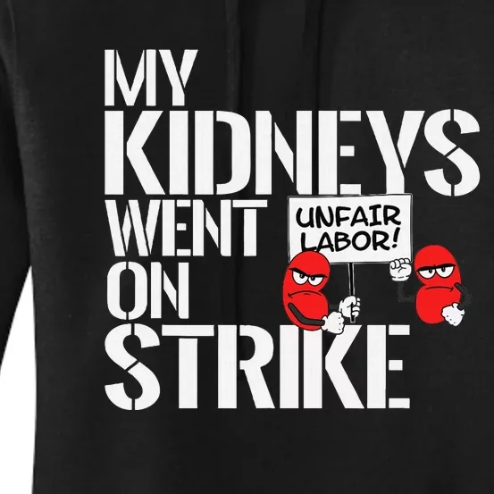 My Kidneys Are On Strike A Funny Dialysis Patient Women's Pullover Hoodie