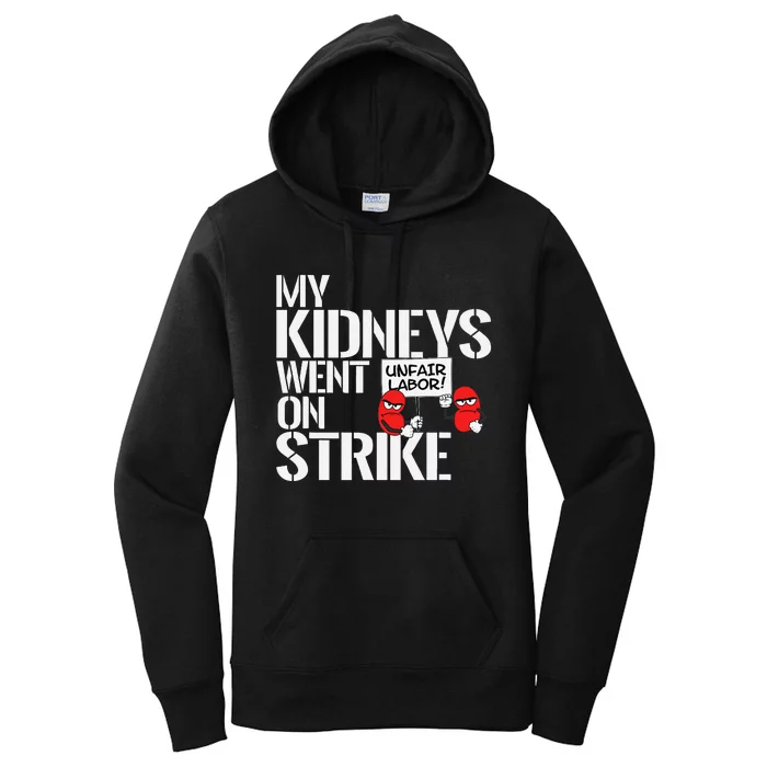 My Kidneys Are On Strike A Funny Dialysis Patient Women's Pullover Hoodie