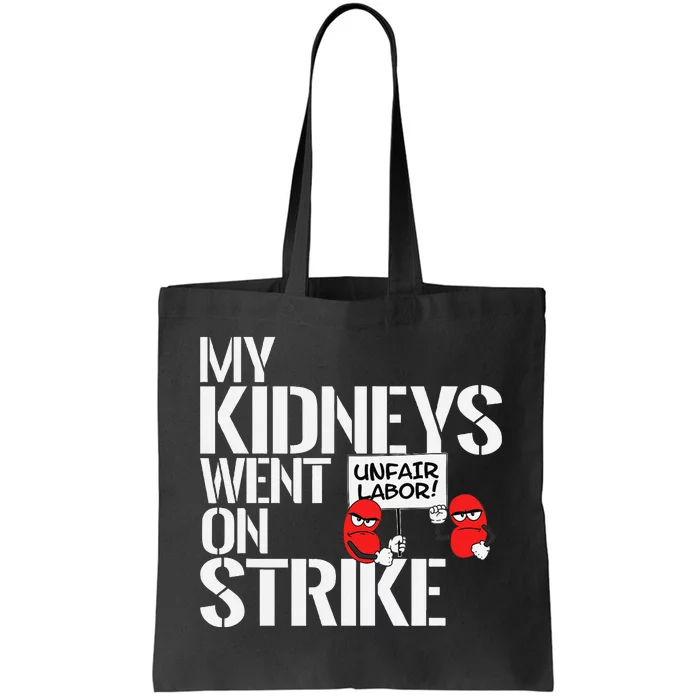 My Kidneys Are On Strike A Funny Dialysis Patient Tote Bag