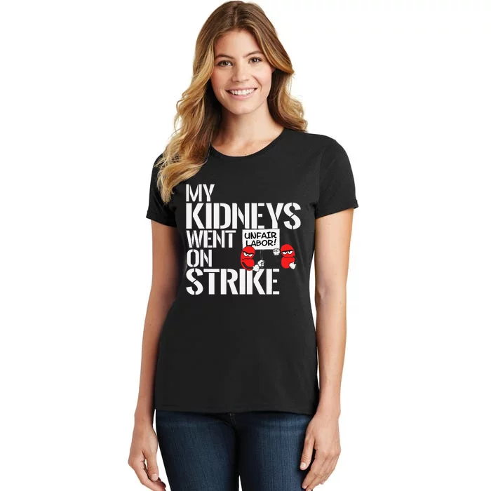 My Kidneys Are On Strike A Funny Dialysis Patient Women's T-Shirt