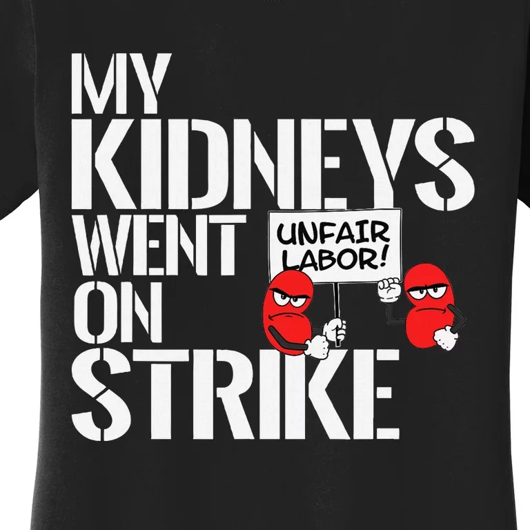 My Kidneys Are On Strike A Funny Dialysis Patient Women's T-Shirt