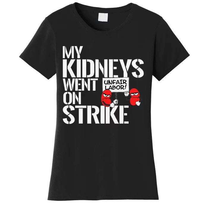 My Kidneys Are On Strike A Funny Dialysis Patient Women's T-Shirt