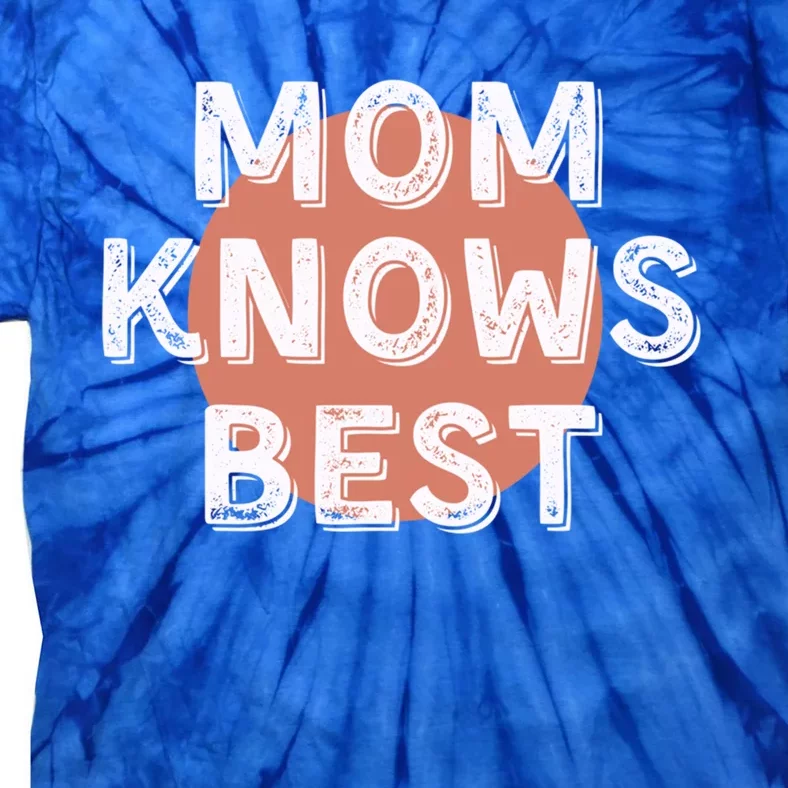 Mom Knows Best Inspirational Saying Mothers Quote Gift Tie-Dye T-Shirt