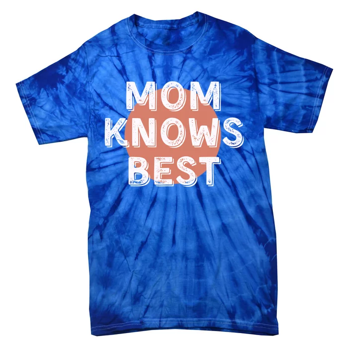 Mom Knows Best Inspirational Saying Mothers Quote Gift Tie-Dye T-Shirt