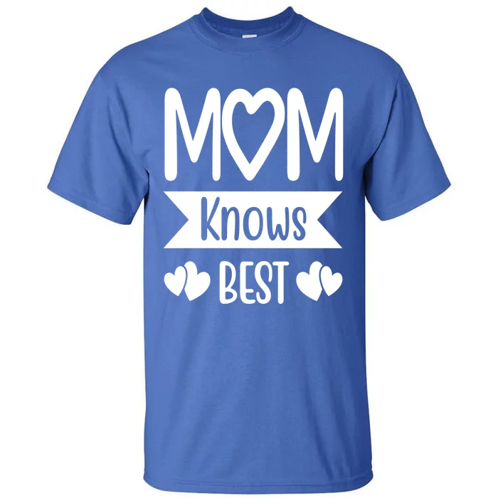 Mom Knows Best Mother Family Mom Gift Tall T-Shirt