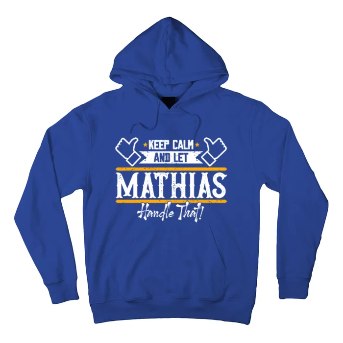 Mathias Keep Calm And Let Mathias Handle That Gift Hoodie