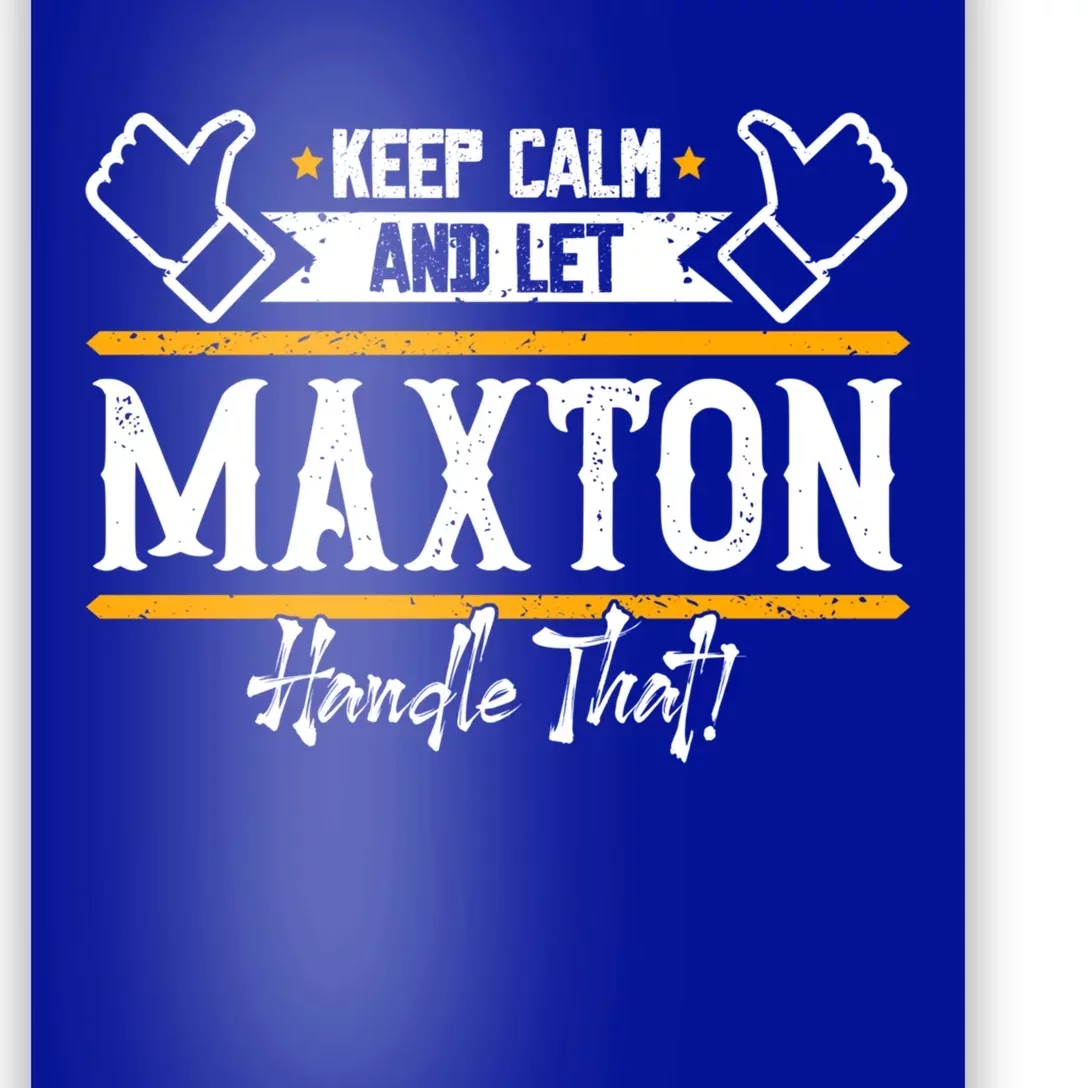 Maxton Keep Calm And Let Maxton Handle That Funny Gift Poster