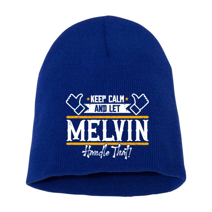 Melvin Keep Calm And Let Melvin Handle That Cool Gift Short Acrylic Beanie