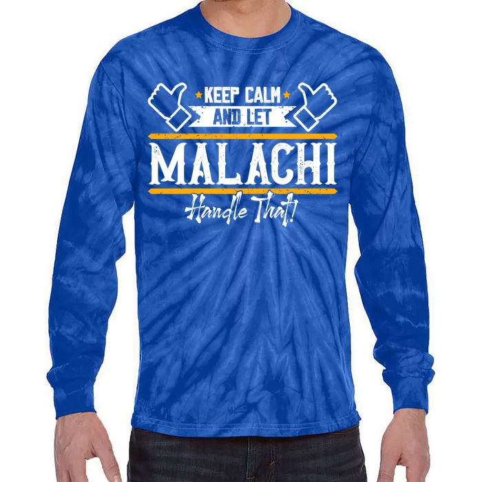 Malachi Keep Calm And Let Malachi Handle That Gift Tie-Dye Long Sleeve Shirt