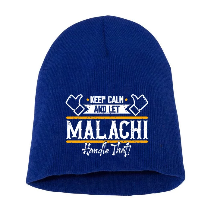 Malachi Keep Calm And Let Malachi Handle That Gift Short Acrylic Beanie