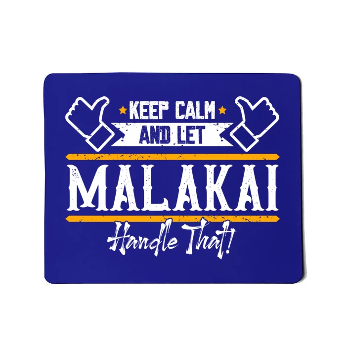 Malakai Keep Calm And Let Malakai Handle That Cool Gift Mousepad