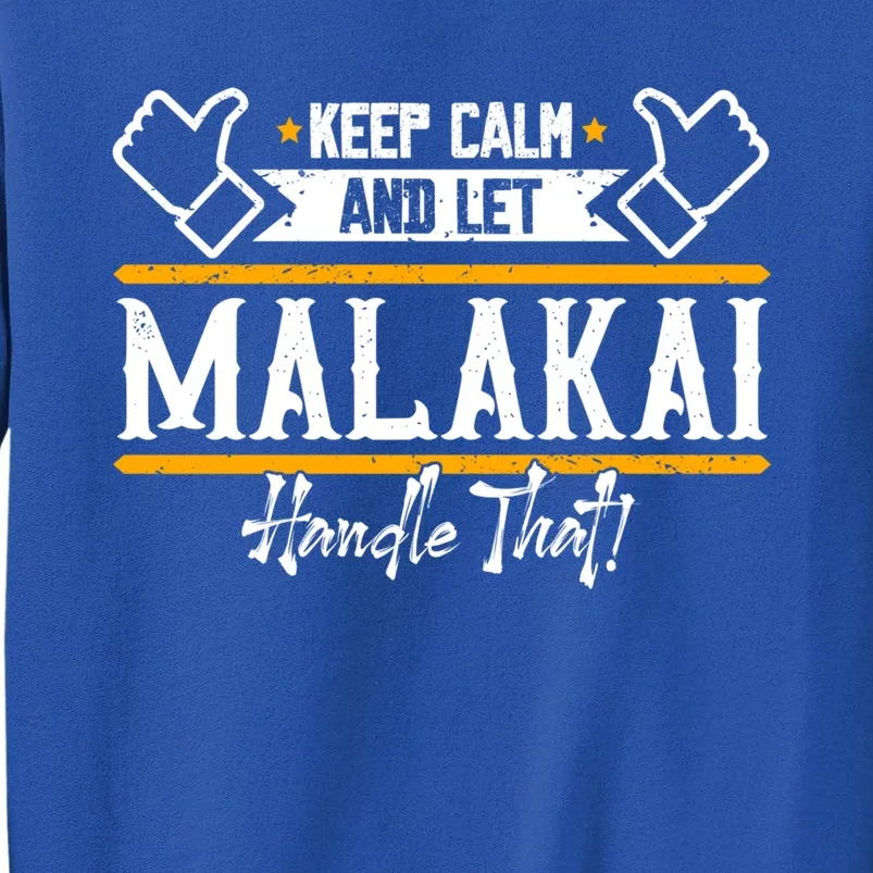 Malakai Keep Calm And Let Malakai Handle That Cool Gift Tall Sweatshirt