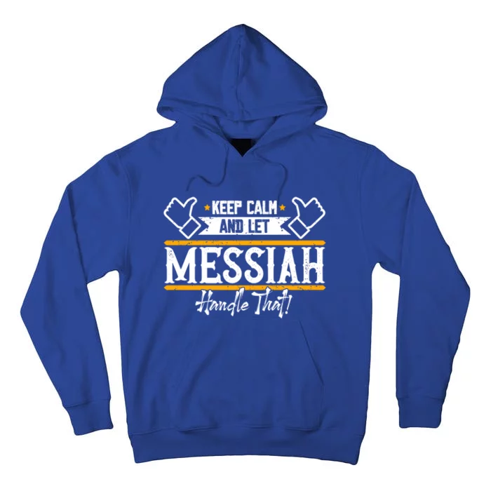 Messiah Keep Calm And Let Messiah Handle That Gift Tall Hoodie