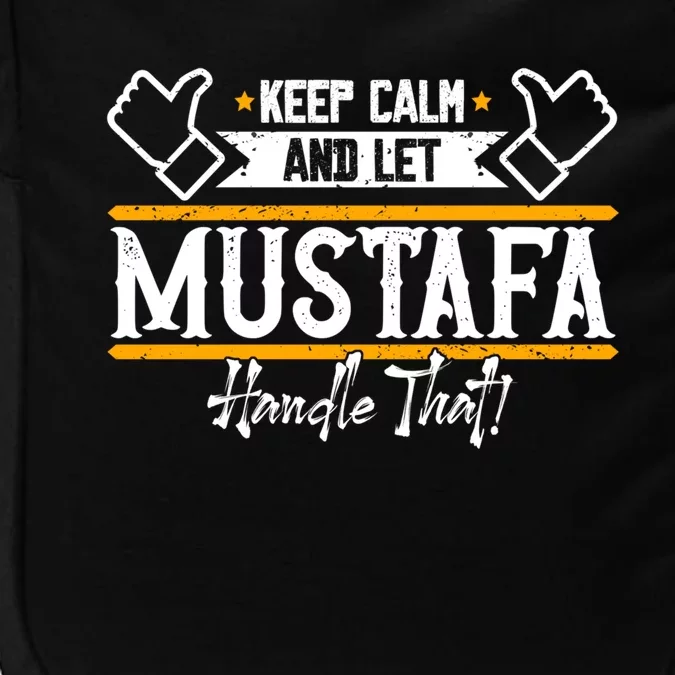 Mustafa Keep Calm And Let Mustafa Handle That Funny Gift Impact Tech Backpack