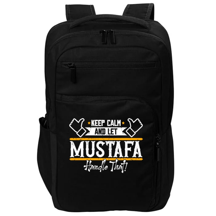 Mustafa Keep Calm And Let Mustafa Handle That Funny Gift Impact Tech Backpack