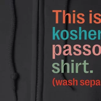 My Kosher For Passover Wash Separately Matzah Pesach Full Zip Hoodie