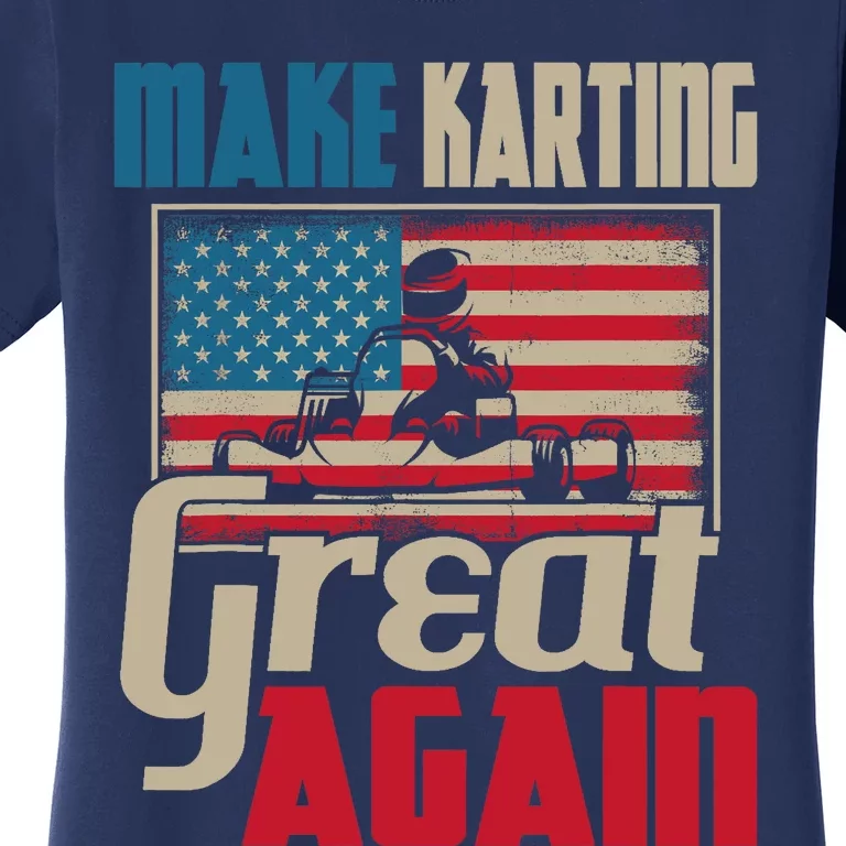 Make Karting Great Again Go Kart Racing Racer Karting Women's T-Shirt