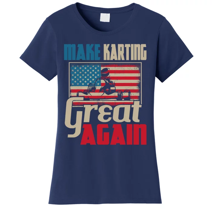 Make Karting Great Again Go Kart Racing Racer Karting Women's T-Shirt