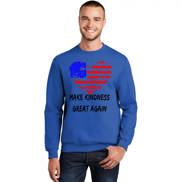 Make Kindness Great Again Distressed Flag Heart Meaningful Gift Tall Sweatshirt