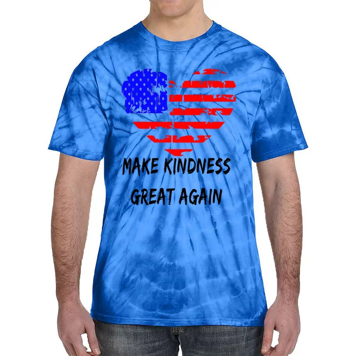 Make Kindness Great Again Distressed Flag Heart Meaningful Gift Tie-Dye T-Shirt