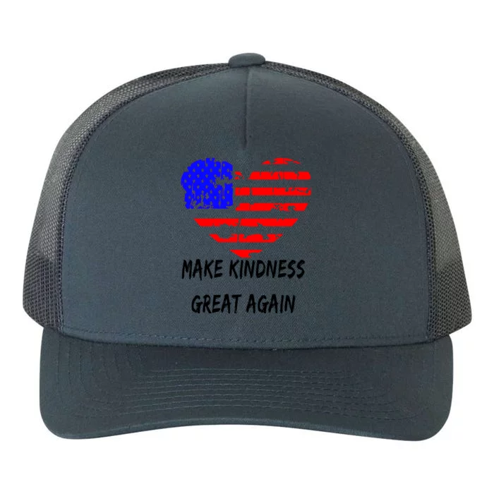 Make Kindness Great Again Distressed Flag Heart Meaningful Gift Yupoong Adult 5-Panel Trucker Hat