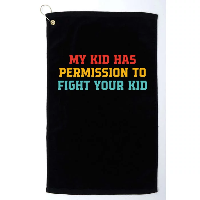 My Kidd Has Permission To Fight Your Kidd Vintage Platinum Collection Golf Towel