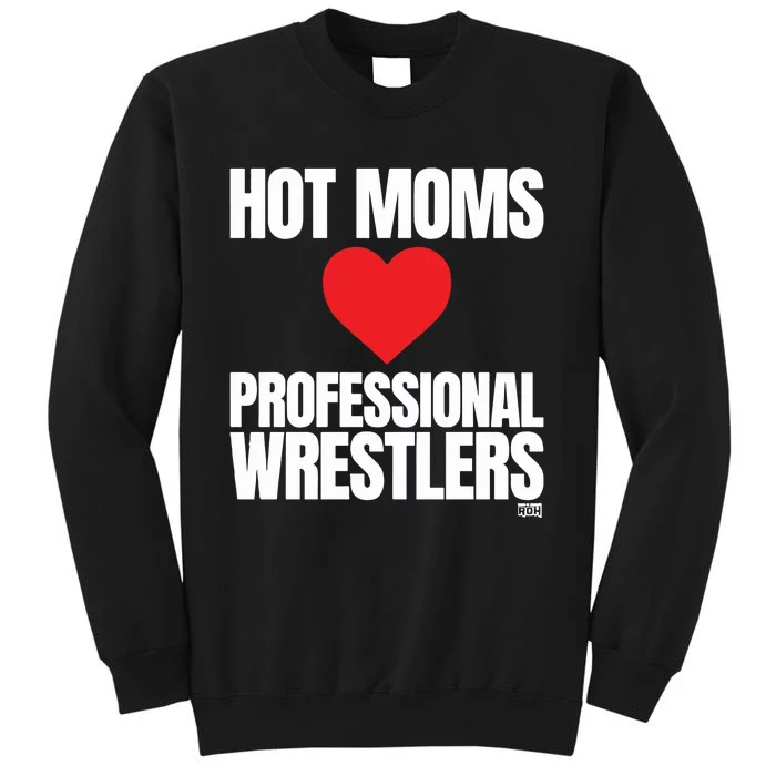 Maria Kanellis Hot Moms Love Professional Wrestlers Tall Sweatshirt