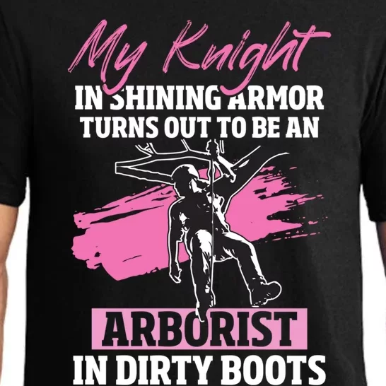 My Knight In Shining Armor Turns Out To Be An Arborist Wife Gift Pajama Set