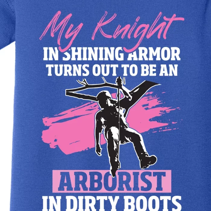 My Knight In Shining Armor Turns Out To Be An Arborist Wife Cool Gift Baby Bodysuit