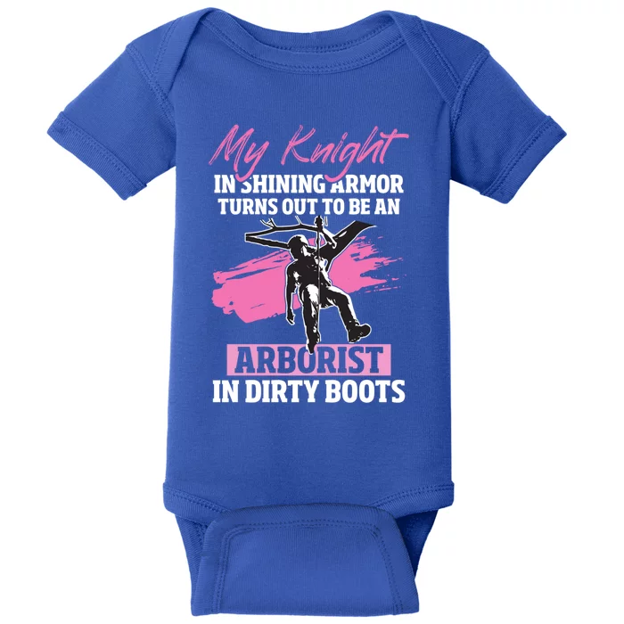 My Knight In Shining Armor Turns Out To Be An Arborist Wife Cool Gift Baby Bodysuit