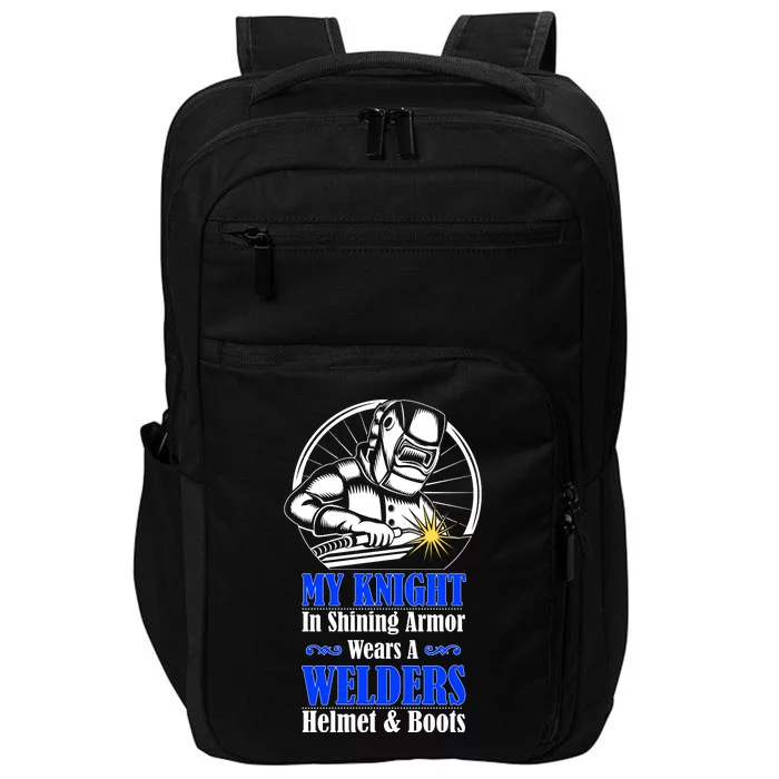 My Knight In Shining Armor Wears A Welders Helmet And Boots Impact Tech Backpack