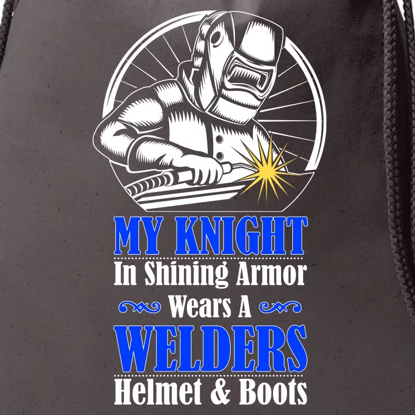 My Knight In Shining Armor Wears A Welders Helmet And Boots Drawstring Bag