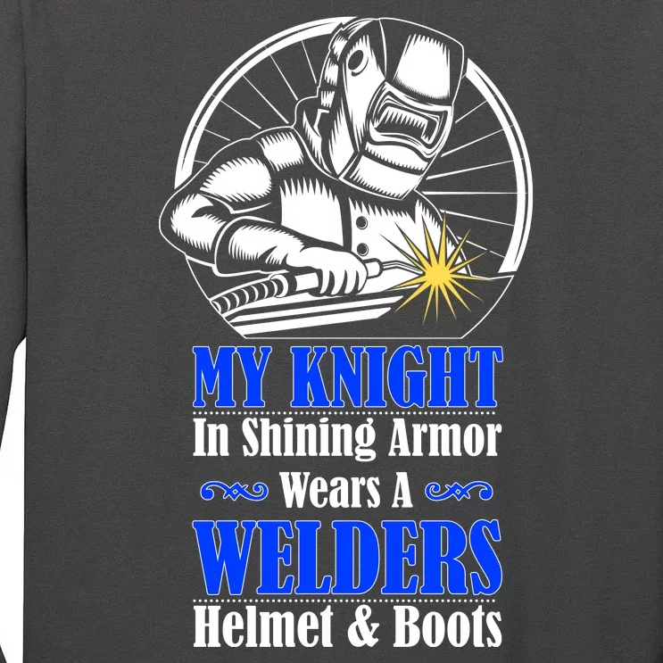 My Knight In Shining Armor Wears A Welders Helmet And Boots Tall Long Sleeve T-Shirt