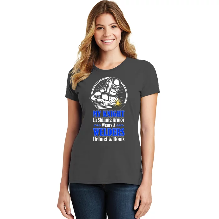 My Knight In Shining Armor Wears A Welders Helmet And Boots Women's T-Shirt