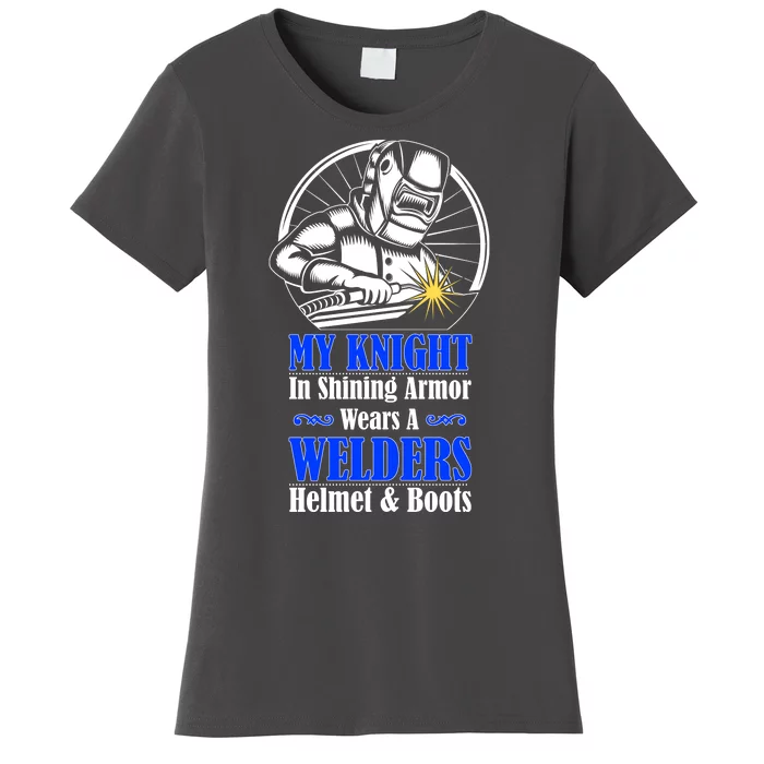 My Knight In Shining Armor Wears A Welders Helmet And Boots Women's T-Shirt