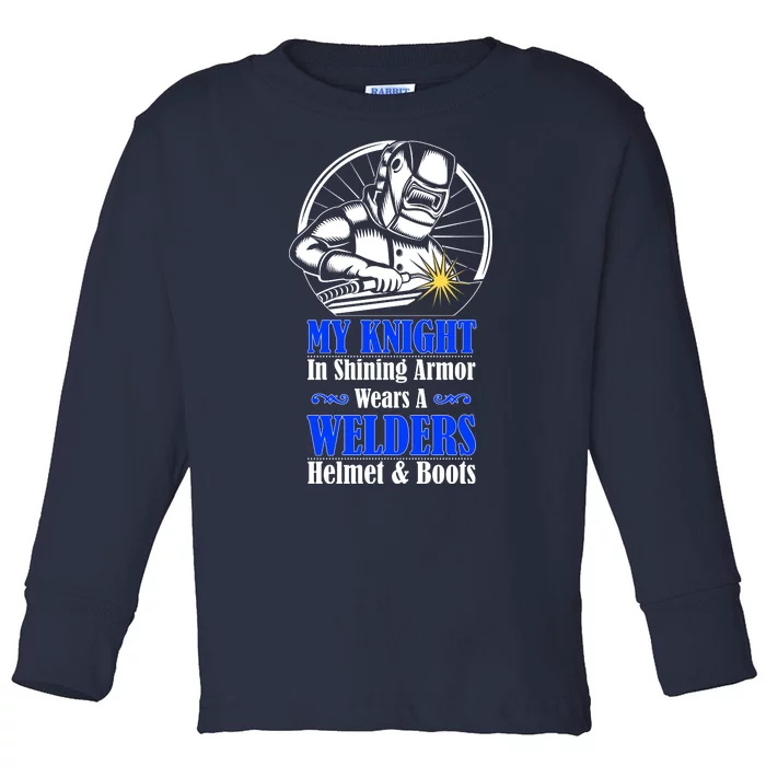 My Knight In Shining Armor Wears A Welders Helmet And Boots Toddler Long Sleeve Shirt