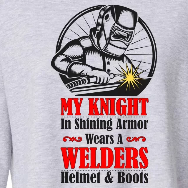 My Knight In Shining Armor Wears A Welders Helmet And Boots Cropped Pullover Crew