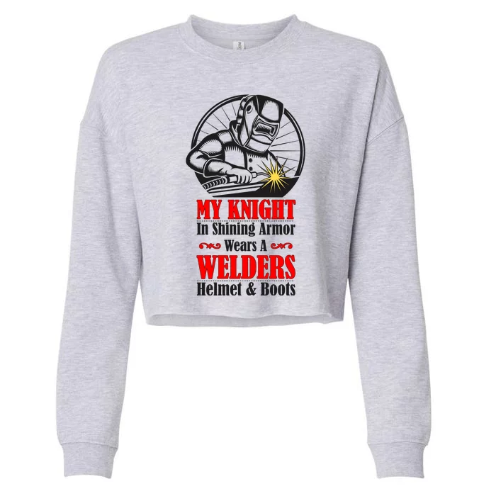 My Knight In Shining Armor Wears A Welders Helmet And Boots Cropped Pullover Crew