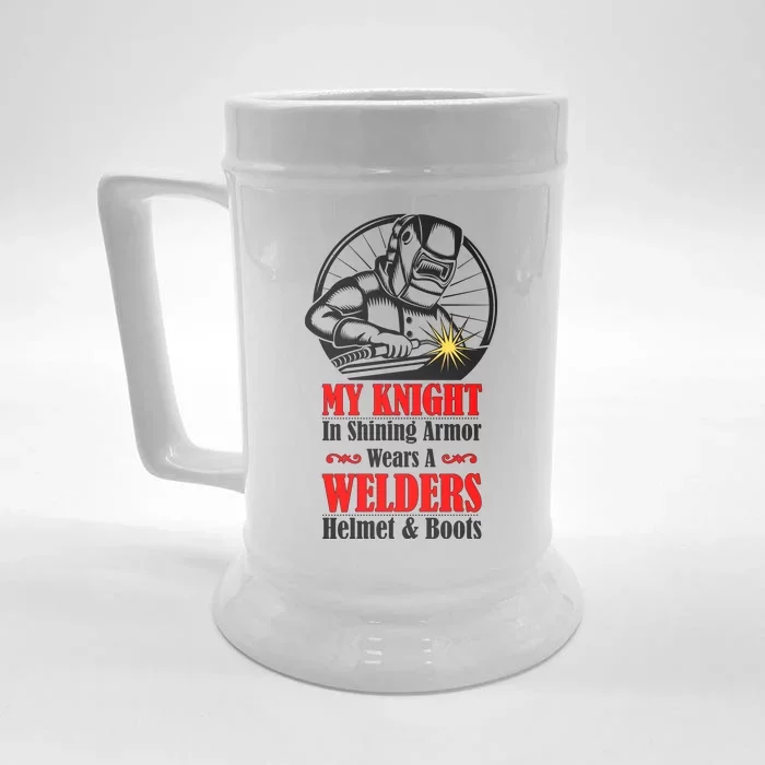 My Knight In Shining Armor Wears A Welders Helmet And Boots Front & Back Beer Stein