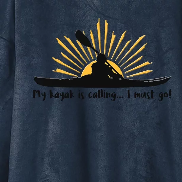 My Kayak Is Calling I Must Go Funny I Love Kayaking Hooded Wearable Blanket