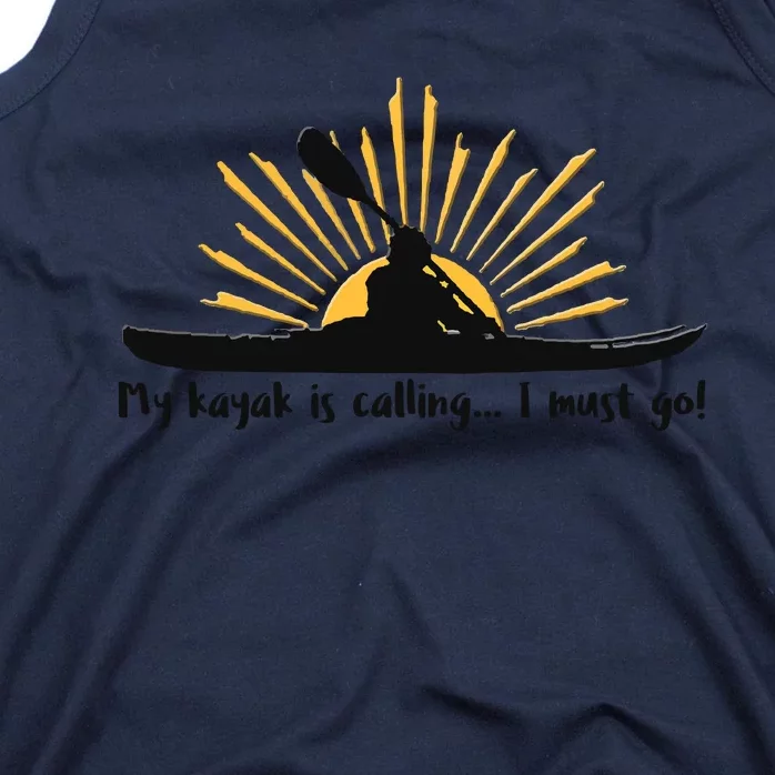 My Kayak Is Calling I Must Go Funny I Love Kayaking Tank Top