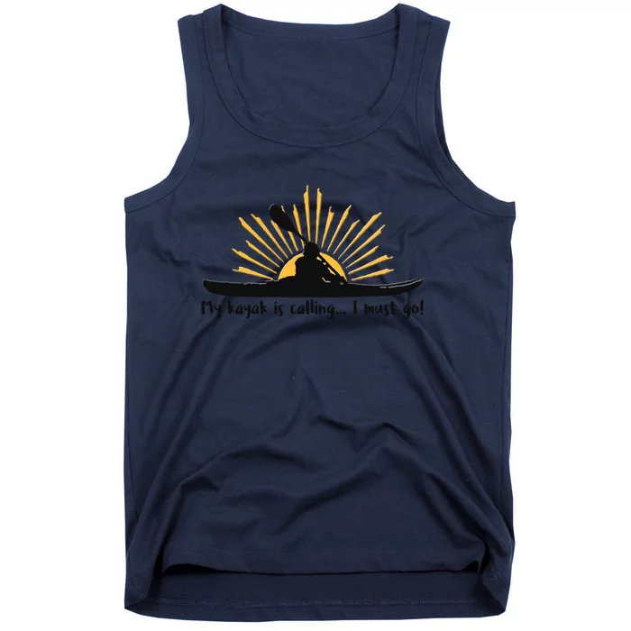 My Kayak Is Calling I Must Go Funny I Love Kayaking Tank Top