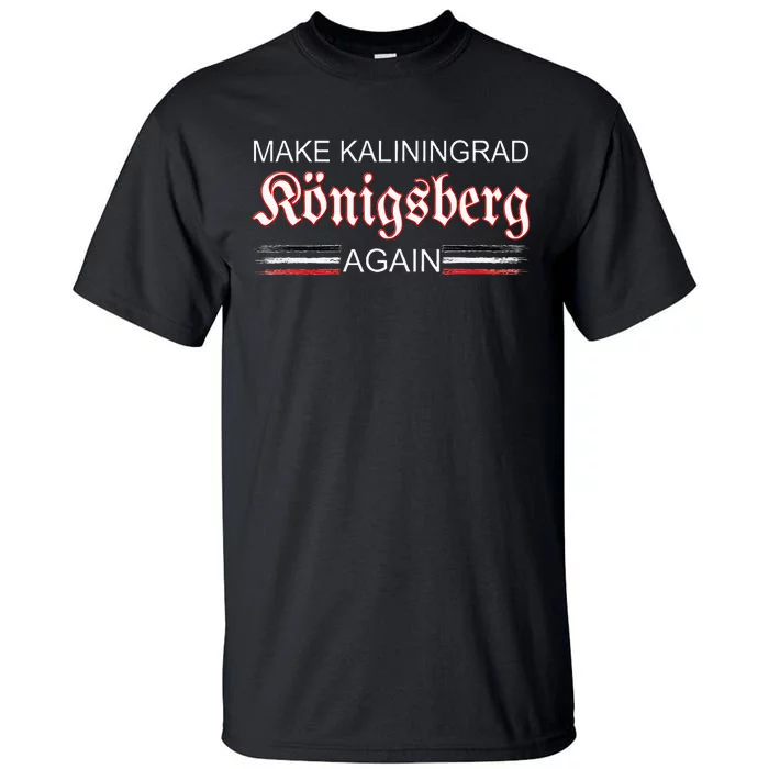 Make Kaliningrad Konigsberg Again East Prussia Prussia Tall T-Shirt