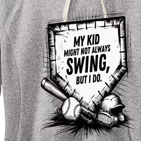 My Ki.D Might Not Always Swing But I Will Baseball Mom Dad Women's Fleece Hoodie