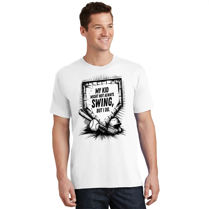 My Ki.D Might Not Always Swing But I Will Baseball Mom Dad T-Shirt